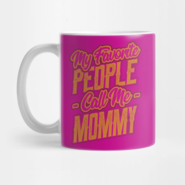 My Favorite People Call Me Mommy Gift by aneisha